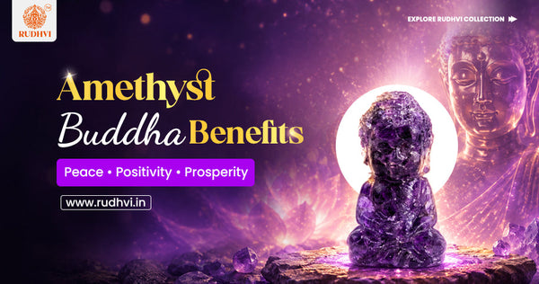 Amethyst Buddha Crystal Benefits for Peace, Positivity, Prosperity and Spiritual Growth