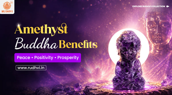 Amethyst Buddha Crystal Benefits for Peace, Positivity, Prosperity and Spiritual Growth