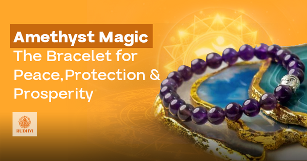 Amethyst Magic – The Bracelet for Peace, Protection & Prosperity