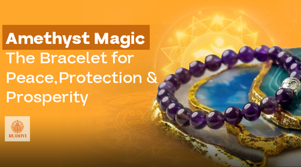Amethyst Magic – The Bracelet for Peace, Protection & Prosperity