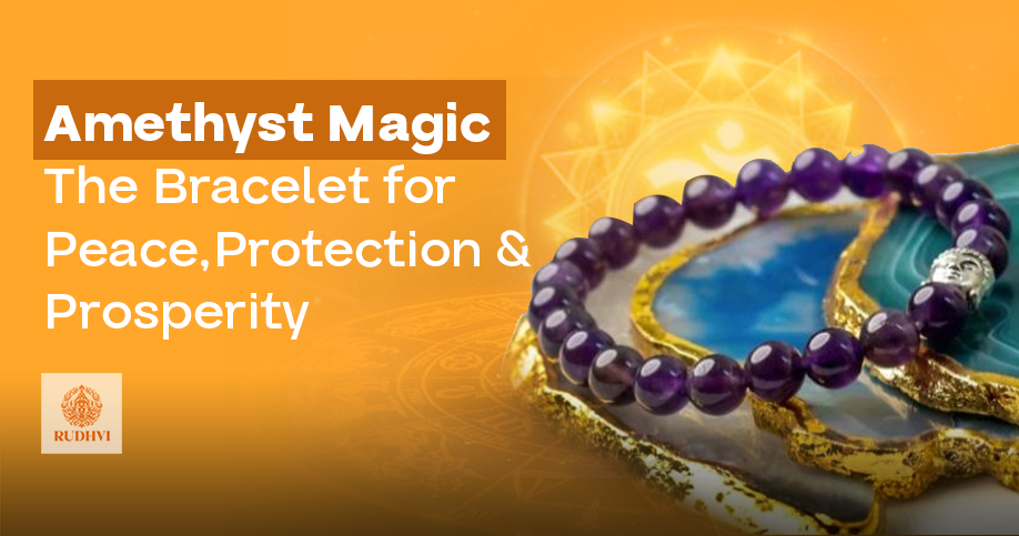 Amethyst Magic – The Bracelet for Peace, Protection & Prosperity