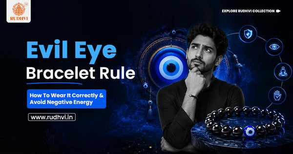 Evil Eye Bracelet rule guide explaining how to wear an evil eye bracelet correctly and its spiritual symbolism