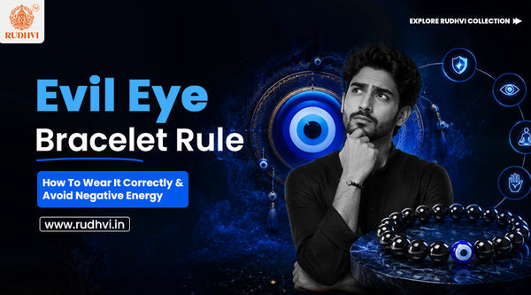 Evil Eye Bracelet rule guide explaining how to wear an evil eye bracelet correctly and its spiritual symbolism