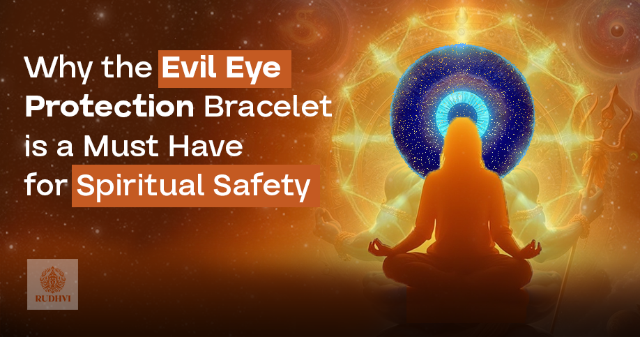 Evil Eye Protection Bracelet: Spiritual Safety & Positive Energy | Rudhvi