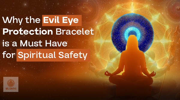 Why the Evil Eye Protection Bracelet is a Must-Have for Spiritual Safety