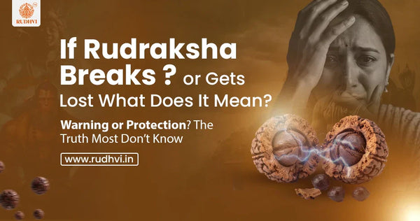If Rudraksha breaks or gets lost meaning – warning or divine protection