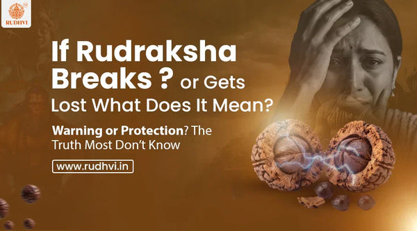 If Rudraksha breaks or gets lost meaning – warning or divine protection
