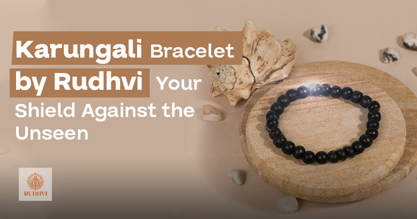 Karungali Bracelet by Rudhvi – Your Shield Against the Unseen