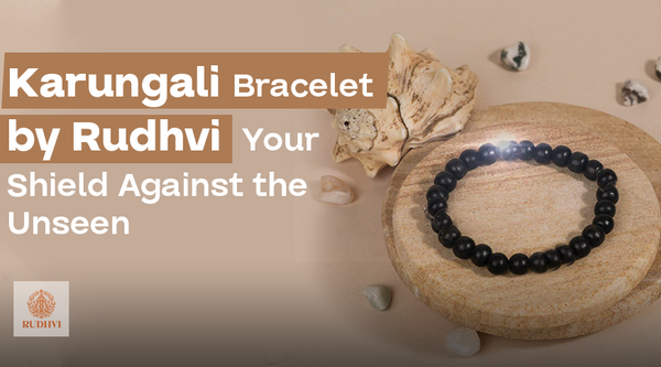 Karungali Bracelet by Rudhvi – Your Shield Against the Unseen