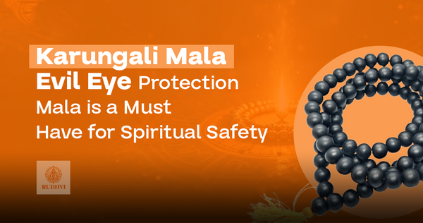 Karungali Mala – Evil Eye Protection Mala is a Must-Have for Spiritual Safety