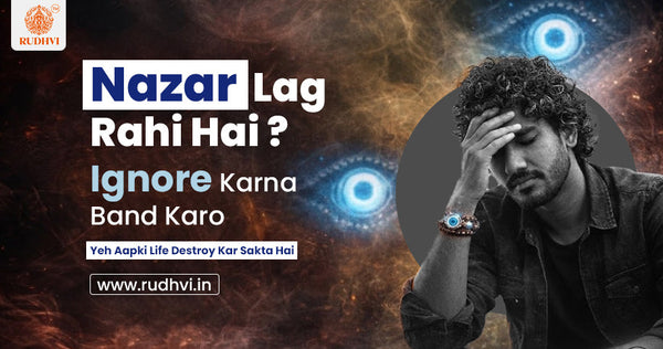 nazar lag rahi hai symptoms and protection evil eye energy problem solution