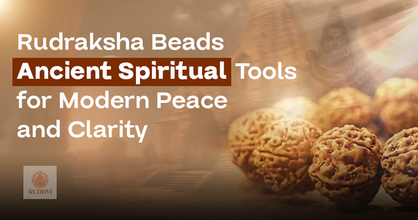 Rudraksha Beads: Ancient Spiritual Tools for Modern Peace and Clarity