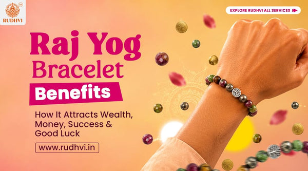 Raj Yog Bracelet benefits for wealth, money, success, prosperity and good luck