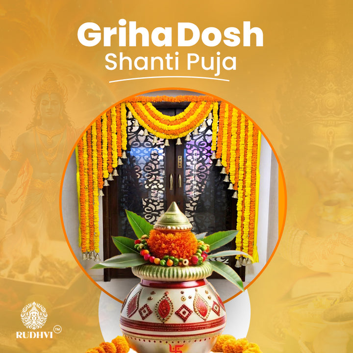 Griha Dosh Shanti Puja – Vedic Remedy for Peace, Prosperity & Positive Energy at Home