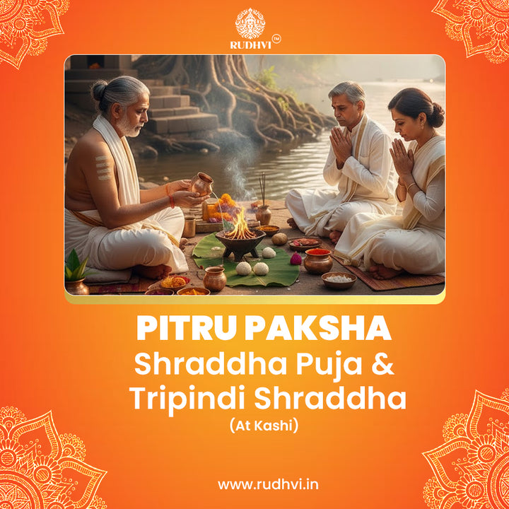 Pitru Paksha Special Shraddha Puja & Tripindi Shraddha